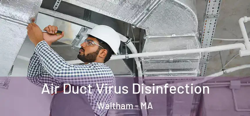  Air Duct Virus Disinfection Waltham - MA