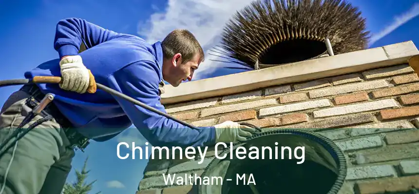  Chimney Cleaning Waltham - MA