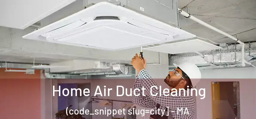  Home Air Duct Cleaning (code_snippet slug=city] - MA