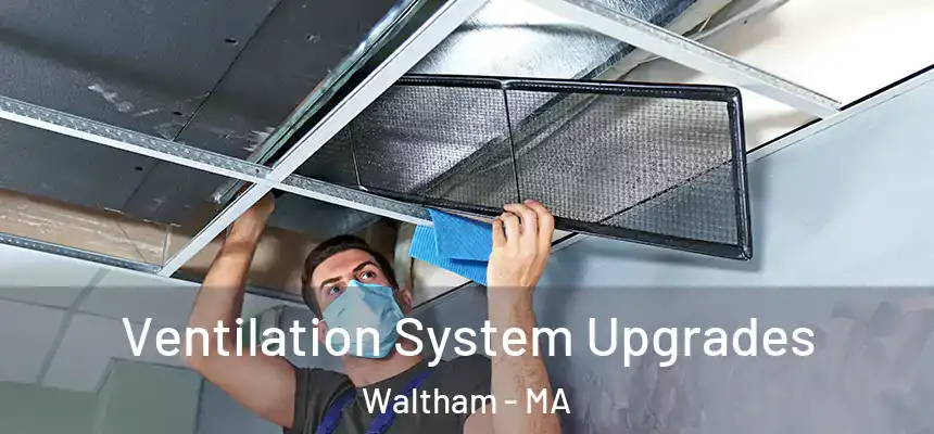 Ventilation System Upgrades Waltham - MA